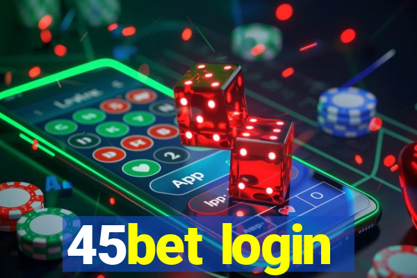 45bet login